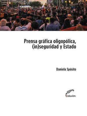 Prensa oligopólica, (in)seguridad y Estado - ebook